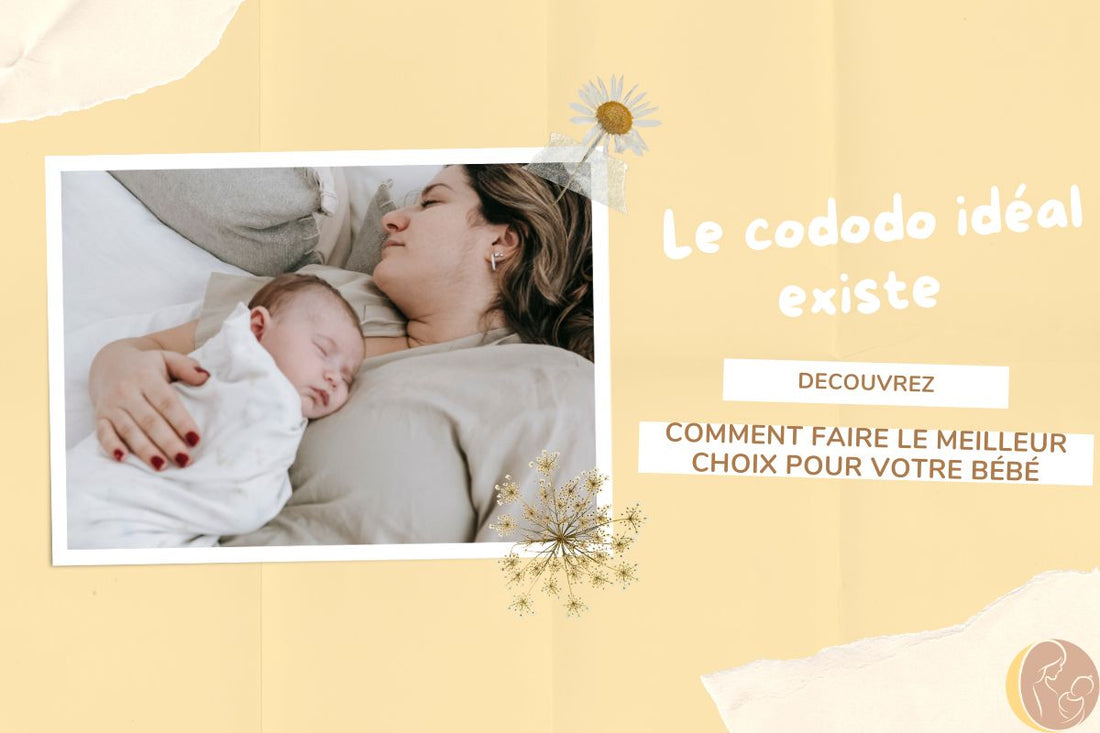 Le cododo idéal existe : découvrez comment faire le meilleur choix pour votre bébé!